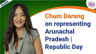 Exclusive: Chum Darang on representing Arunachal Pradesh | Republic Day