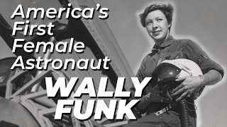 America’s First Female Astronaut - Wally Funk