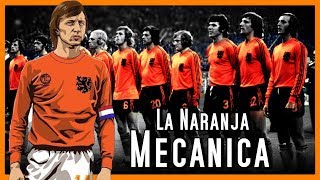 El Equipo que DESAFIÓ la LÓGICA del Fútbol | LA NARANJA MECÁNICA (HOLANDA 70's)