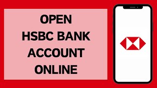 How To Open HSBC Bank Account Online (2024)