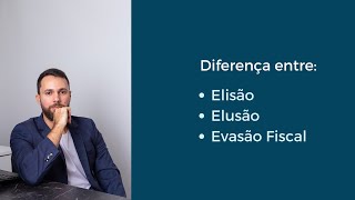 Diferença entre Elisão, Elusão e Evasão Fiscal