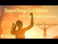 Supercharge Confidence and Self Esteem Hypnosis With the Superconscious