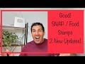 Good! SNAP / Food Stamps - 2 New Updates