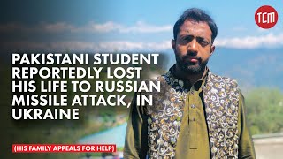 Message from the Family of the Pakistani Student who Reportedly Died in Ukraine