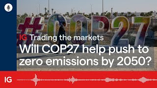 COP27’s importance to the environmental push to zero emissions in 2050