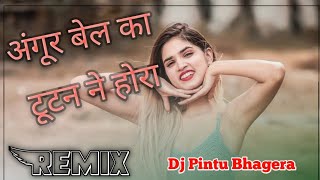 Angoor Bel Ka Tootan Ne Hora Dj Remix !! Masoom Sharma Hit Song 2021 !! Dj Pintu Sharma