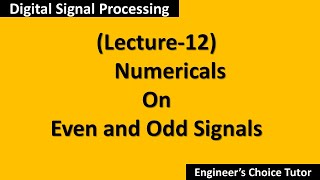 Numericals on Odd and Even Signal(DSP Lecture-12)