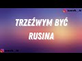 rusina - trzeźwym być (TEKST/LYRICS)