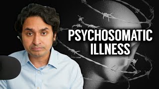 You're Not Crazy For Being Sick - Understanding Psychosomatic Illness