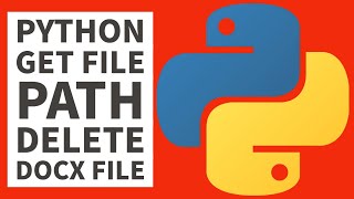 Python Programming - Get Windows File Path & Delete Docx File 2023