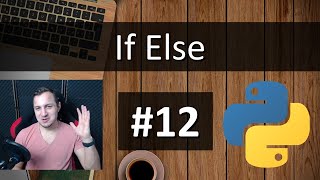 #12 Python Tutorial for Absolute Beginners - If Else