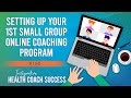Setting Up Your 1st Small Group Online Coaching Program