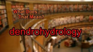 What does dendrohydrology mean?