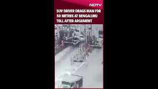 Video: SUV Driver Drags Man For 50 Metres At Bengaluru Toll After Argument