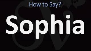 How to Pronounce Sophia? (CORRECTLY)