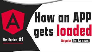 Angular Tutorials for Beginners - How an Angular App gets loaded and Started