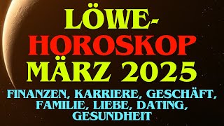 LÖWE-HOROSKOP MÄRZ 2025: FAMILIE, LIEBE, DATING, FINANZEN, KARRIERE, GESCHÄFT, GESUNDHEIT