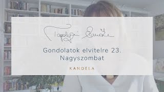 Tapolyai Emőke_Gondolatok elvitelre 23. Nagyszombat