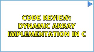 Code Review: Dynamic array implementation in C