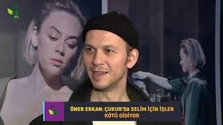 ÖNER ERKAN ‘ÇUKUR’ DİZİSİNDE SELİM’İN BAŞININ DERTTE OLUŞUYLA İLGİLİ NELER SÖYLEDİ?