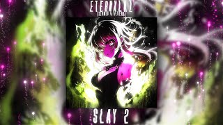 Eternxlkz - SLAY 2 (Slowed \u0026 Reverb)