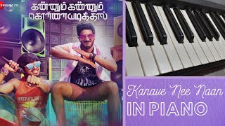 Kanave Nee Naan song in piano| Kannum Kannum Kollaiyadithaal movie.