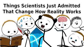Things Scientists Just Admitted That Change How Reality Works