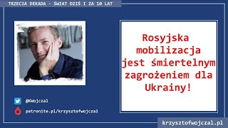 Rosyjska mobilizacja jest śmiertelnym zagrożeniem dla Ukrainy [Komentarz]