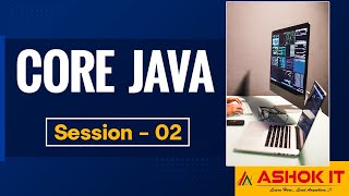 Core Java | Session - 02 | Ashok IT