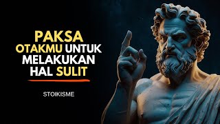 PAKSA OTAK ANDA untuk Melakukan Hal-Hal Sulit | Filosofi Stoikisme