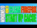 How To Clear Firefox Startup Cache & Help To Boost Launch Time