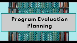 Program Evaluation Planning Microlecture (SW 7501)
