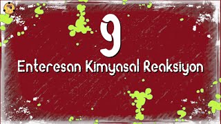 9 Enteresan Kimyasal Reaksiyon