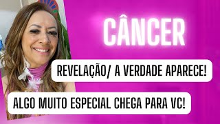 CÂNCER ♋️ Revelação/A Verdade Aparece!•Algo Muito Especial Chega Para Vc!