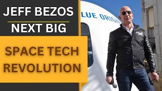 Jeff Bezos and the Next Big Space Tech Revolution – How Space Tech Will Shape Industries