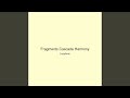 Fragments Cascade Harmony