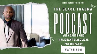 Black Trauma Podcast (MALIGNANT DIABOLICAL PSYCHOPATHY)