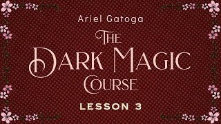 The Dark Magic Course (Shadow Work) - Lesson Three - Ariel Gatoga