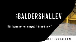 Smygtitt i nya Baldershallen!