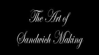 The Art of Sandwich Making - Starring Adda Boi