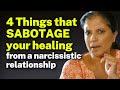 4 Things that SABOTAGE your healing from a narcissistic relationship