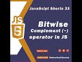 Bitwise Complement ( ~ ) Operator in JavaScript in One Minute - JavaScript #shorts 33 🚀