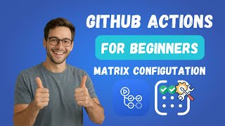 11. Github Actions Tutorial | Github actions matrix