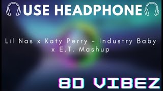 Lil Nas x Katy Perry - Industry Baby x E.T. Mashup [8D-Use Headphone]