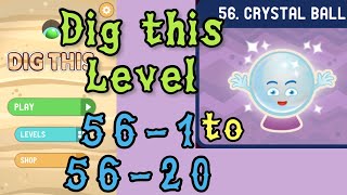 Dig this (Dig it) Level 56-1 to 56-20 | Crystal ball | Chapter 56 level 1-20 Solution Walkthrough