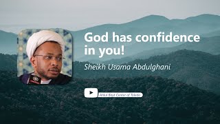 God Has Confidence in You - Sheikh Usama Abdulghani