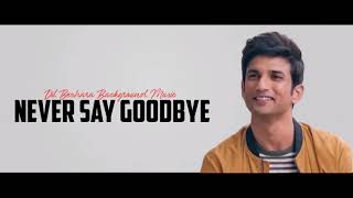 Never Say Goodbye - Dil Bechara Sad BGM 💔 II Dil Bechara Movie Background Music
