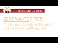 GLOBAL WEBINAR SERIES | Zero Waste Cities: The journey of Ljubljana and Tacloban City