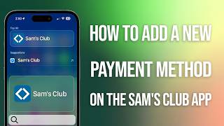 How To Add Payment Method On Sams Club App: Easy Guide!