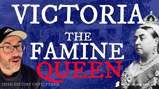 The Famine Queen? The Truth of Queen Victoria & the Great Hunger
